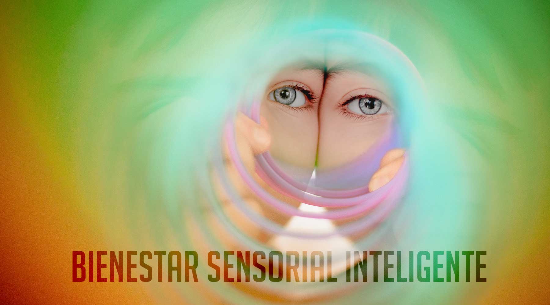 Bienestar Sensorial Inteligente: la nueva ciencia del bienestar - Sensus.Life